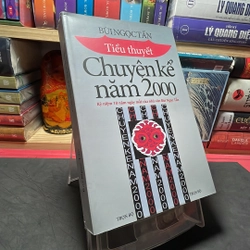 Chuyện kể năm 2000 Bùi Ngọc Tấn 313643
