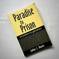 Paradise to Prison: Studies in Genesis - John J. Davis