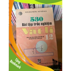(TẶNG BOOKMARK) 530 Bài Tập Trắc Nghiệm Vật Lí 12 - Đặng Hoài Phương, Ngô Thế Huân 2008 Tham khảo - luyện thi RBK-AK1T3