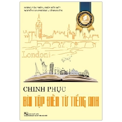 Chinh Phục Bài Tập Điền Từ Tiếng Anh - Lương Văn Thuỳ, Trần Hữu Đức, Nguyễn Lan Phương, Lê Mai Liên ASB.PO Oreka Blogmeo 230225