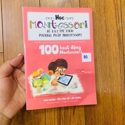 100 Hoạt Động Montessori: con không cần ipad để lớn khôn