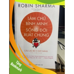 (TẶNG BOOKMARK) Làm chủ bình minh sống đời xuất chúng - Robin Sharma Sách kỹ năng RBK0302