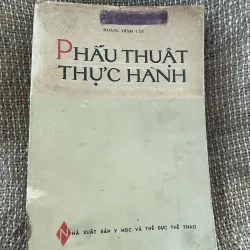 Phẫu thuật thực hành - HOÀNG ĐÌNH CẦU ; 380 trang khổ lớn; Xb 1966 