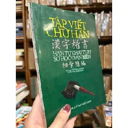Tập viết chữ Hán - Hán tự khải thư sơ học giản biên - lương y Trần Văn Quảng