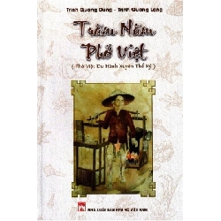 Trăm năm phở Việt - Phở Việt du hành xuyên thế kỷ - Trịnh Quang Dũng STB3090 Văn Hóa