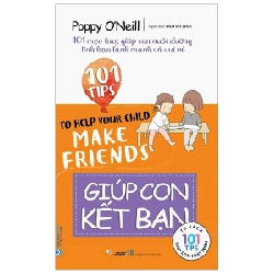 101 Tips - Giúp Con Kết Bạn - Poppy O’Neill