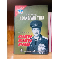 Đại tướng Hoàng Văn Thái với chiến dịch Điện Biên Phủ