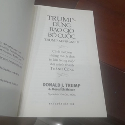 Trump - ĐỪNG BAO GIỜ BỎ CUỘC, cách Trump biến những thách thức thành THÀNH CÔNG 320108