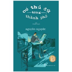 Văn Học Tuổi 20 - Có Thú Dữ Trong Thành Phố - Nguyên Nguyên 140822