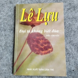 ĐẠI TÁ KHÔNG BIẾT ĐÙA - LÊ LỰU