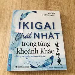 IKIGAI CHẤT NHẬT TRONG TỪNG KHOẢNH KHẮC 