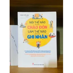 Nói thế nào để được CHÀO ĐÓN làm thế nào để được GHI NHẬN