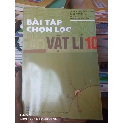 (Sách cũ SCGR) Bài Tập Chọn Lọc Vật Lí 10 - Đoàn Ngọc Căn, Đặng Thanh Hải, Vũ Đình Túy, Trịnh Thị Hải Yến 2014 VAVO-AK3ST1 Blogmeo090426