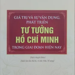 Giá trị và sự vận dụng, phát triển Tư tưởng Hồ Chí Minh