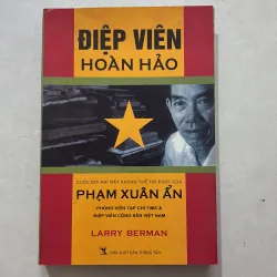 Điệp viên hoàn hảo Phạm Xuân Ẩn - Larry Berman