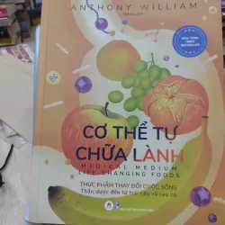 Sách: Cơ thể tự chữa lành - Thực phẩm thay đổi cuộc sống - TG: Anthony William