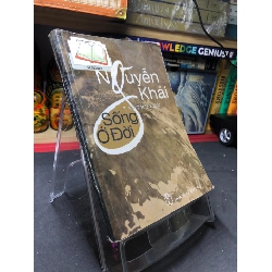Sống ở đời 2003 mới 75% bẩn nhẹ bìa cứng Nguyễn Khải HPB0906 SÁCH VĂN HỌC Rebooks.vn