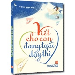 Viết cho con đang tuổi dậy thì mới 100% Võ Thị Minh Huệ 2011 HCM.PO