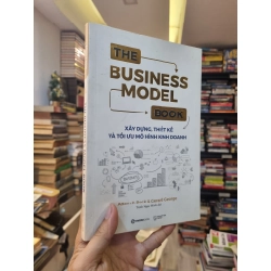 The Business Model Book : Xây dựng, Thiết kế và Tối ưu Mô hình Kinh doanh - Adam J. Bock & Gerard George