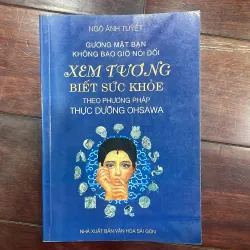 NGÔ ÁNH TUYẾT :gương mặt ko bao giờ nói dối -xem tướng biết sức khoẻ thực dưỡng OHSAWA
