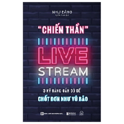 Chiến Thần Livestream - 3 Kỹ Năng Cần Có Để Chốt Đơn Như Vũ Bão - Như Băng