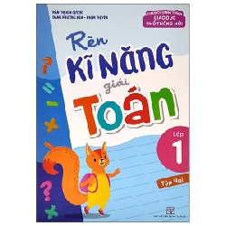 Rèn Kĩ Năng Giải Toán Lớp 1 - Tập 2 (Theo Chương Trình Giáo Dục Phổ Thông Mới) - Trần Thị Kim Cương, Đặng Phương Hoa, Phạm Thị Yến