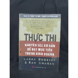 Thực thi - Nguyên tắc cơ bản để đạt mục tiêu trong kinh doanh mới 60% 2007 -HCM205 Larry Bossidy & Ram Charan SÁCH QUẢN TRỊ