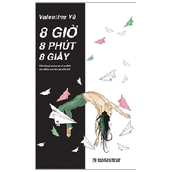 8 Giờ 8 Phút 8 Giây - Tiểu Thuyết Phóng Tác Từ Sự Thật Của Những Con Tim Phi Giới Tính - Valentine Vũ (Mới 100%) Tiểu thuyết, NXB Tổng Hợp TPHCM - SÁCH ĐẠI HỌC