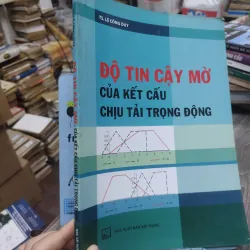 Sách: Độ tin cậy mờ của kết cấu chịu tải trọng động - TG: Lê Duy Công (KT) 740526