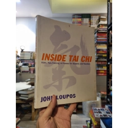 Inside Tai Chi : Hints, Tips, Training, & Process for Students and Teachers - John Loupos