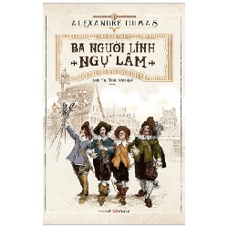 Ba Người Lính Ngự Lâm (Đông A) - Alexandre Dumas