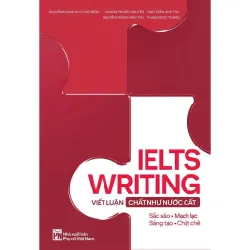 IELTS Writing - Viết Luận Chất Như Nước Cất - Nguyễn Hoàng Huy