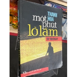 (TẶNG BOOKMARK) Một phút lỡ lầm 2007 mới 70% ố bẩn nhẹ Thanh Hoa RBK0906 SÁCH VĂN HỌC