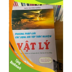 (TẶNG BOOKMARK) Phương Pháp Giải Các Dạng Bài Tập Trắc Nghiệm Vật Lý (Tài Liệu Ôn Tập - Kiểm Tra Và Luyện Thi 12 - Đại Học & Cao Đẳng) - Trần Nguyên Tường 2007 Tham khảo - luyện thi RBK-AK1T3