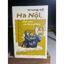 Hà Nội mũ rơm và tem phiếu- Tác giả Trung Sỹ-NXB Lao Động 2019- Sách qua sử dụng còn rất mới STB1573 Blogmeo 27525