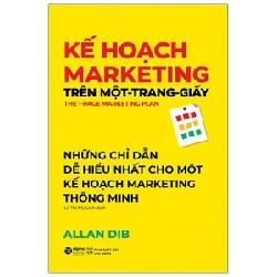 Kế Hoạch Marketing Trên Một Trang Giấy - Những Chỉ Dẫn Dễ Hiểu Nhất Cho Một Kế Hoạch Marketing Thông Minh (2021) - Allan Dib