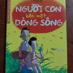 Truyện dài/ Người con bên một dòng sông/ Huỳnh Thạch Thảo/ Còn mới