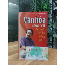 Văn Hóa Ứng Xử Bí Quyết Trẻ Lâu Sống Lâu – TS. Thế Hùng, Ths. Xuân Phương 537789