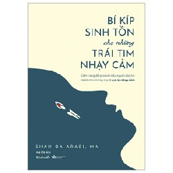 Bí Kíp Sinh Tồn Cho Những Trái Tim Nhạy Cảm - Shahida Arabi, MA 190434