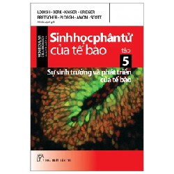 Sinh Học Phân Tử Của Tế Bào - Tập 5: Sự Sinh Trưởng & Phát Triển Của Tế Bào - Nhiều Tác Giả 186248