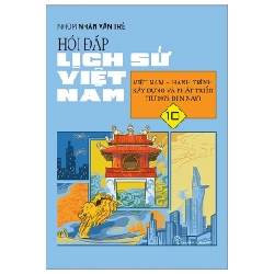 Hỏi Đáp Lịch Sử Việt Nam - Tập 10: Việt Nam-Hành Trình Xây Dựng Và Phát Triển (Từ 1975 Đến Nay) - Nhóm Nhân Văn Trẻ