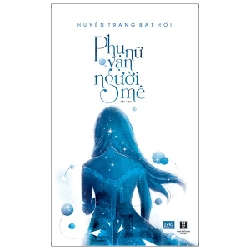 Phụ Nữ Vạn Người Mê (Tái Bản 2018) - Huyền Trang Bất Hối ASB.PO Oreka Blogmeo 230225