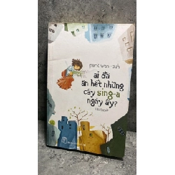Ai Đã Ăn Hết Những Cây Sing-A Ngày Ấy? -Tác giả:Park Wan Suh -NXB Trẻ 2012 -Sách lưu kho có ố nhẹ