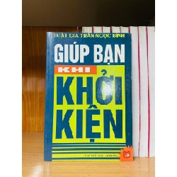 (TẶNG BOOKMARK) Giúp bạn khi khởi kiện / Trần Ngọc Bình GIÁO TRÌNH, CHUYÊN MÔN RBK1301