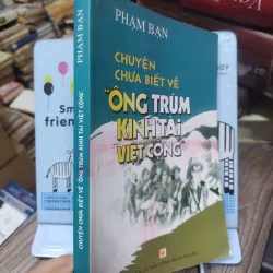 Sách: Chuyện chưa biết về : Ông trùm kinh tài Việt Cộng" - TG: Phạm Bạn (A2) 751270