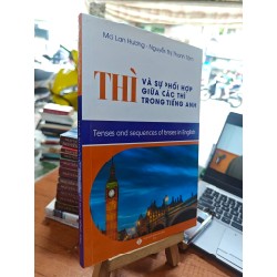 THÌ VÀ SỰ PHỐI HỢP GIỮA CÁC THÌ TRONG TIẾNG ANH - MAI LAN HƯƠNG 196511