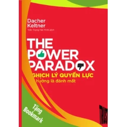(TẶNG BOOKMARK) Nghịch lý quyền lực: Tận hưởng là đánh mất - Dacher Keltner - 2021 - kỹ năng quản lý, Kỹ năng sống