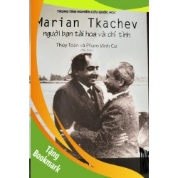 (TẶNG BOOKMARK) MARIAN TJACHEV NGƯỜI BẠN TÀI HOA VÀ CHÍ TÌNH - THÚY TOÀN - 2012 - 632 trang - Bìa cứng RBK2308 VĂN HỌC