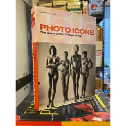 Photo Icons: The Story Behind The Pictures - Hans-Michael Koetzle