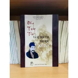 Đổng Trọng Thư và sự độc tôn Nho học đời Hán